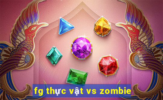 fg thực vật vs zombie