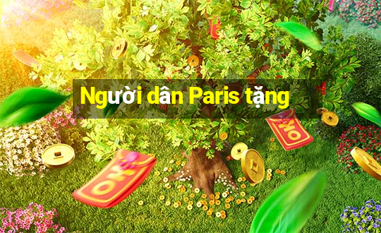 Người dân Paris tặng