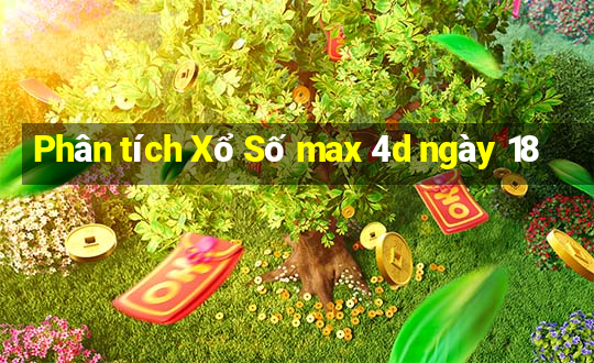 Phân tích Xổ Số max 4d ngày 18