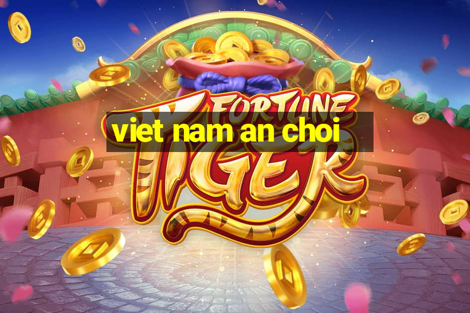 viet nam an choi