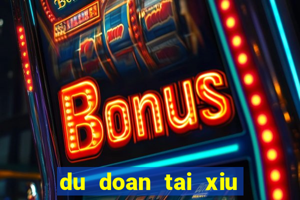 du doan tai xiu hom nay