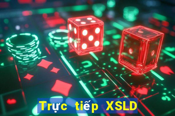 Trực tiếp XSLD thứ bảy