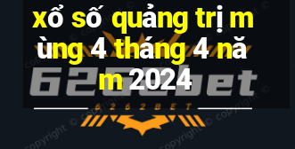 xổ số quảng trị mùng 4 tháng 4 năm 2024