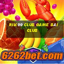 Rik99 Club Game Bài Club