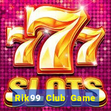 Rik99 Club Game Bài Club