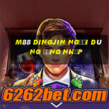 M88 Dingjin Người dùng Đăng nhập