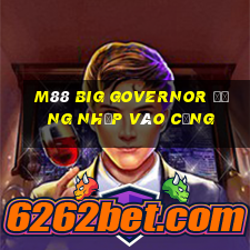 M88 Big Governor Đăng nhập vào Cổng