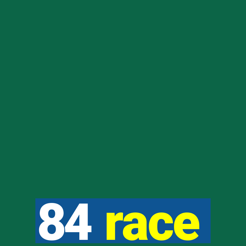 84 race