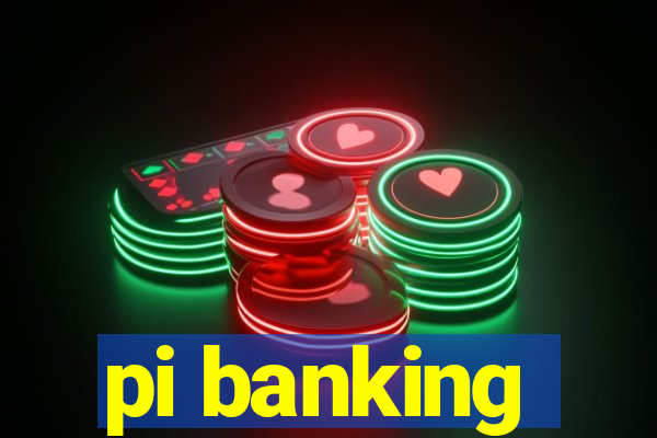 pi banking