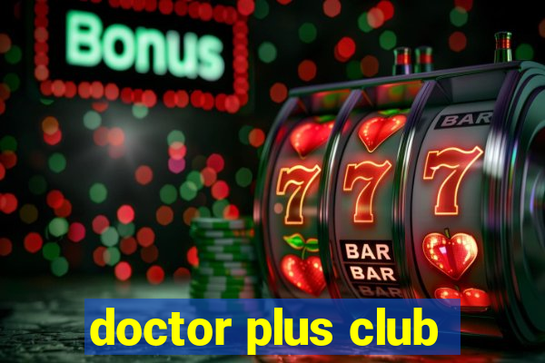 doctor plus club