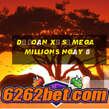 Dự Đoán Xổ Số mega millions ngày 8