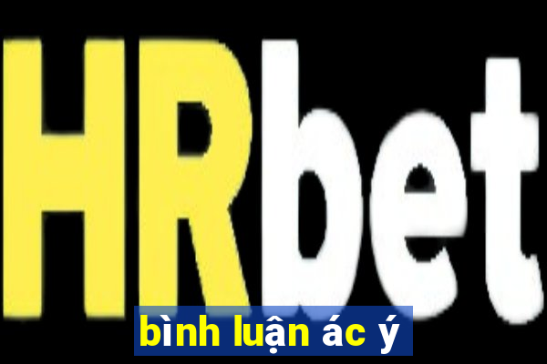 bình luận ác ý