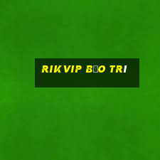 rikvip bảo trì