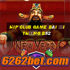 Hip Club Game Bài Đổi Thưởng B52