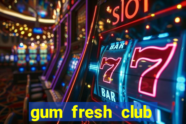 gum fresh club địa chỉ