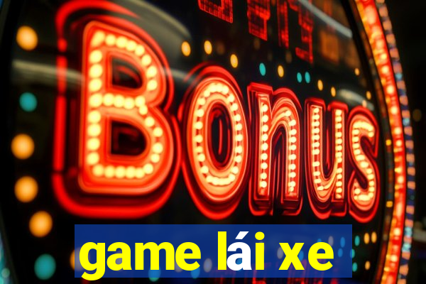 game lái xe