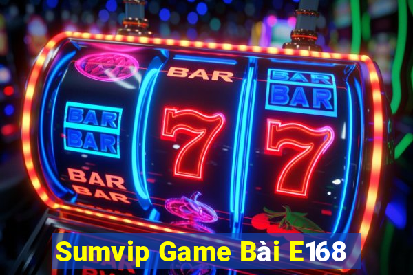 Sumvip Game Bài E168