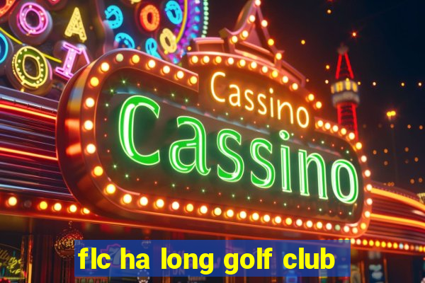 flc ha long golf club