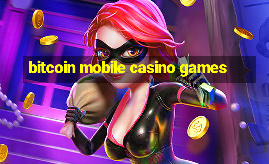 bitcoin mobile casino games