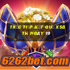 Trực tiếp kết quả XSBTH ngày 19