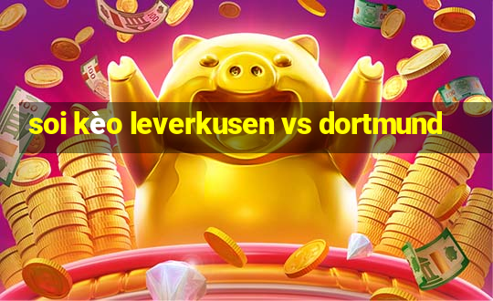 soi kèo leverkusen vs dortmund