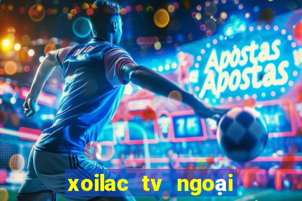 xoilac tv ngoại hạng anh