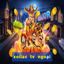 xoilac tv ngoại hạng anh