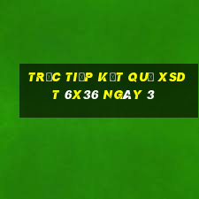 Trực tiếp kết quả XSDT 6x36 ngày 3