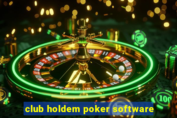 club holdem poker software