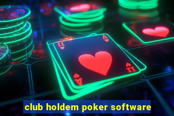 club holdem poker software