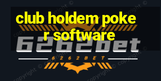 club holdem poker software