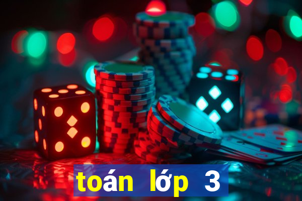 toán lớp 3 kết nối tri thức