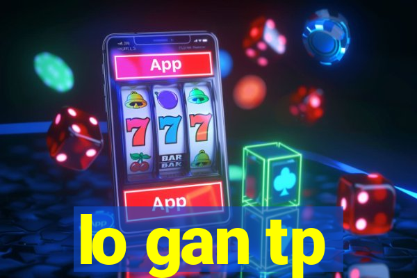 lo gan tp