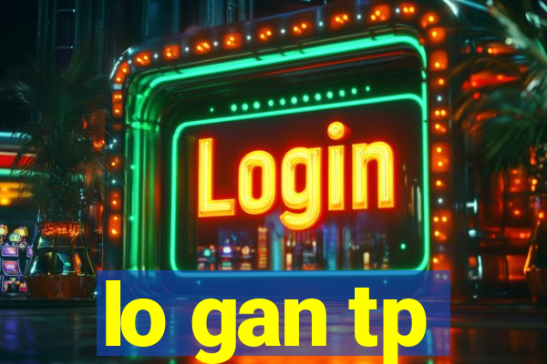 lo gan tp