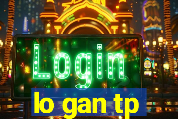 lo gan tp