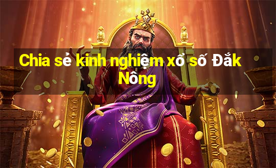 Chia sẻ kinh nghiệm xổ số Đắk Nông