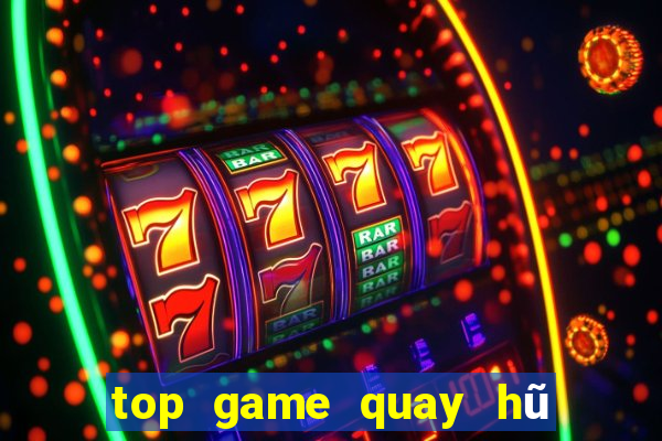 top game quay hũ uy tín