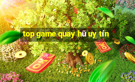 top game quay hũ uy tín