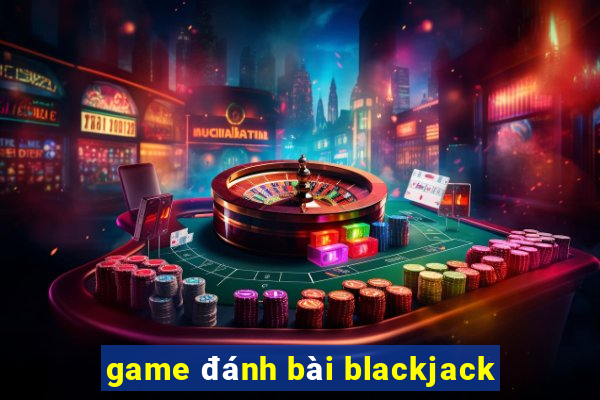 game đánh bài blackjack