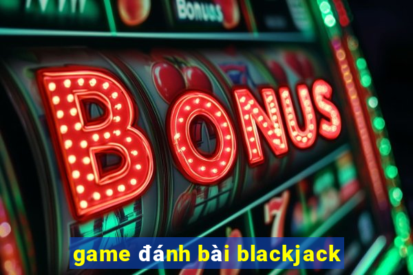 game đánh bài blackjack