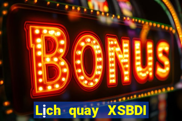 Lịch quay XSBDI thứ Ba