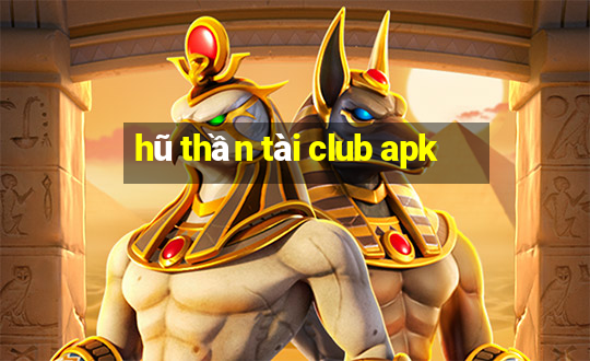 hũ thần tài club apk