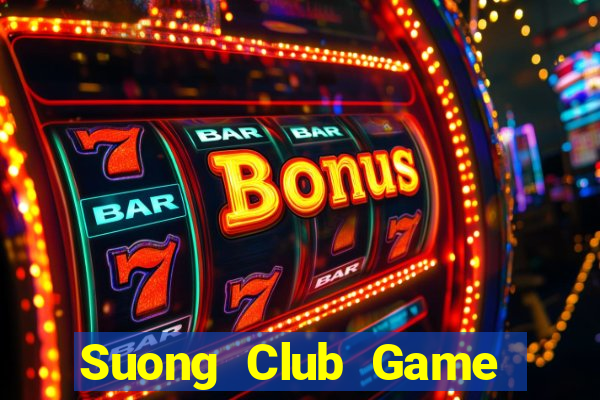 Suong Club Game Bài Vui