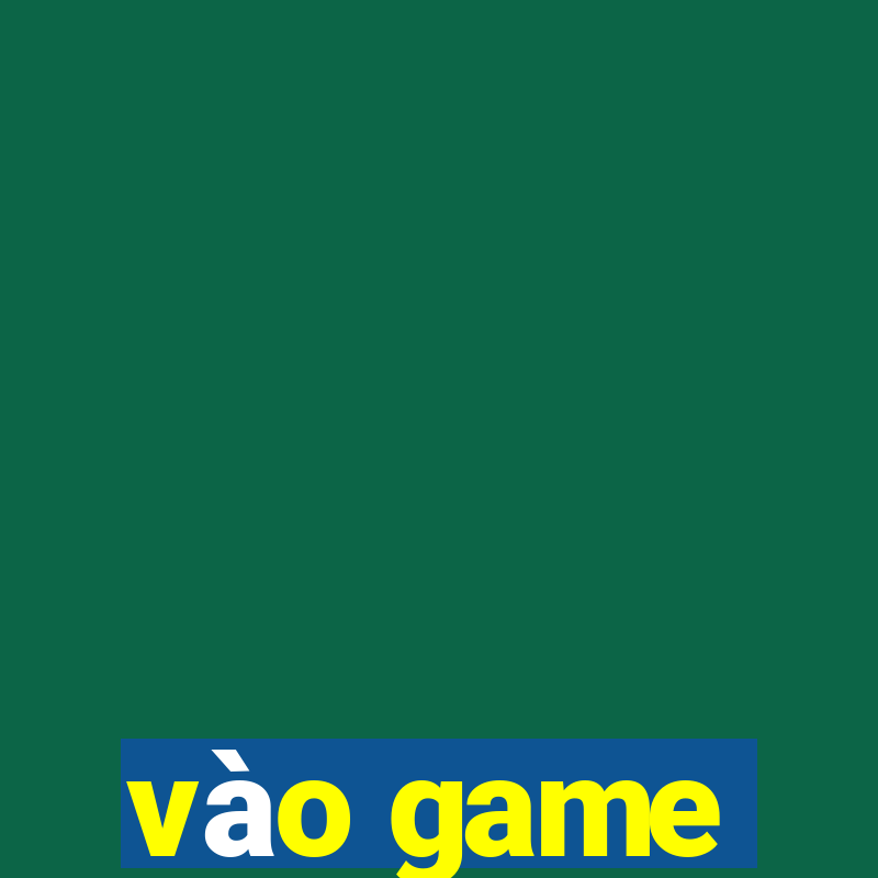 vào game