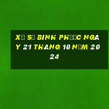 xổ số bình phước ngày 21 tháng 10 năm 2024