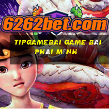 Tipgamebai Game Bài Phái Mạnh