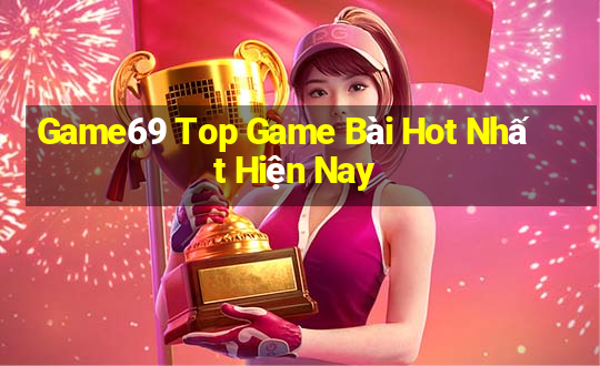 Game69 Top Game Bài Hot Nhất Hiện Nay