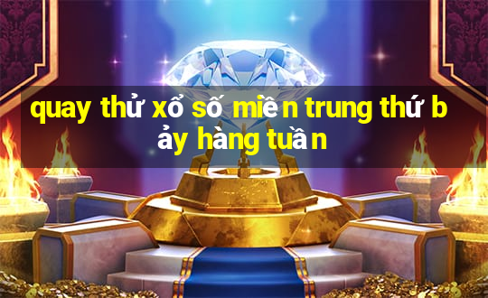 quay thử xổ số miền trung thứ bảy hàng tuần