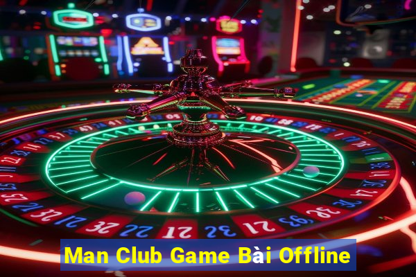 Man Club Game Bài Offline