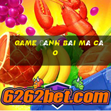 game đánh bài mà cào